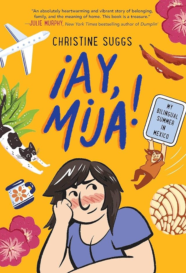 Ay, Mija by Christine Suggs cover which includes a drawn airplane, black and white stretching cat, rustic floral patterned mug, hibiscus flowers, black bean pods, a miniture doodle of the author flying down the cover with a sign that says 'My bilingual summer in Mexico', and a honey-comb textured Mexican pastry called pan dulce all surrounding a young girl with short black hair blushing