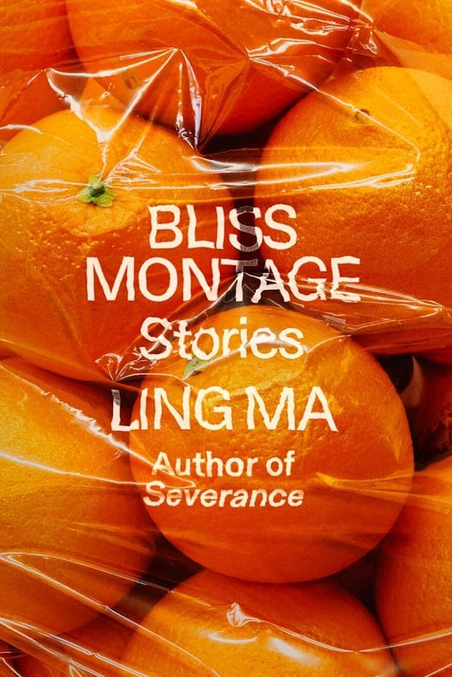 Bliss Montage by Ling Ma cover which is white text set along a vibrant backdrop of oranges in clear plastic film that creates shiny texture and drapes