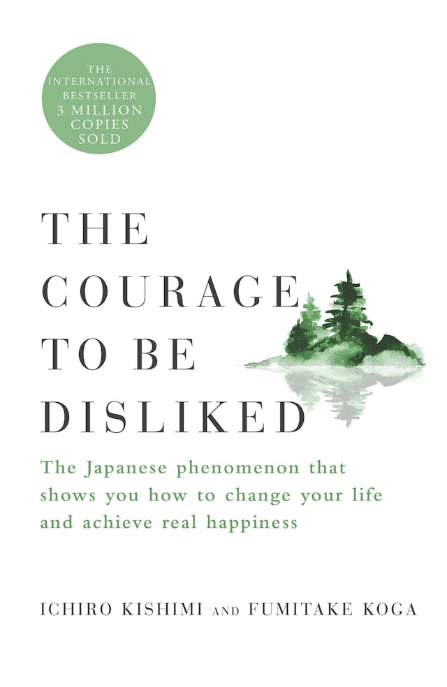 The Courage To Be Disliked by Ichiro Kishimi and Fumitake Koga book cover which is a simple white background with a tree and shrubs plus their reflections watercolored in varying greens